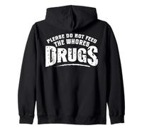 Funny Please Do Not Feed The Whores Drugs Adult Humor (s'il Sweat à Capuche