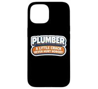 Funny Plumber A Little Crack Never Hurt Nobody Joke Citation Coque pour iPhone 15