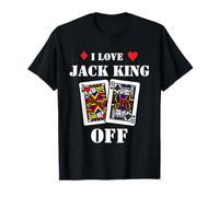 Funny Poker - I Love Jack King Off - Poker Player Tournament T-Shirt