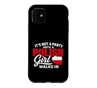 Funny Polish It's Not a Party Until A Polish Girl Walks in Coque pour iPhone 11