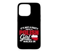 Funny Polish It's Not a Party Until A Polish Girl Walks in Coque pour iPhone 15 Pro Max
