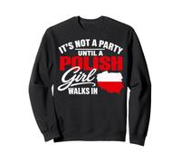 Funny Polish It's Not a Party Until A Polish Girl Walks in Sweatshirt