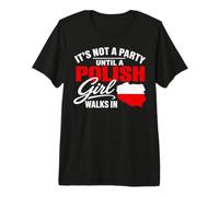 Funny Polish It's Not a Party Until A Polish Girl Walks in T-Shirt Haut de Gamme