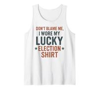 Funny Political Don't Blame Me I Wore My Lucky Election Débardeur