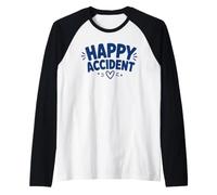 Funny Positive Humor Cute Love Quote Happy Accident Manche Raglan