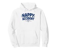 Funny Positive Humor Cute Love Quote Happy Accident Sweat à Capuche