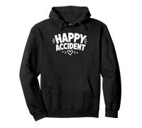 Funny Positive Humor Cute Love Quote Happy Accident Sweat à Capuche