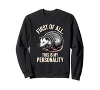 Funny Possum : Tout d'abord, C'est ma personnalité Sweatshirt