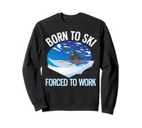 Funny Powder Ski Born to Ski Forced to Work Sweatshirt