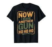 Funny Pro Gun - Maintenant J'Ai Un Autre Pistolet Ho Ho Ho T-Shirt