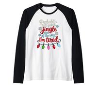 Funny Probably Just Gonna Jingle Some of The Way I'm Tired Manche Raglan