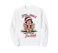 Funny Probably Just Gonna Jingle Some of The Way Xmas Women Sweatshirt