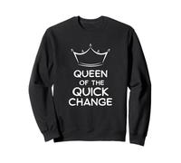 Funny Queen of The Quick Change Dance Musical Theater Acteur Sweatshirt