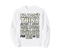 Funny Quote Don't Think Before I Speak That Ruin Surprise Sweatshirt