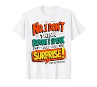 Funny Quote Don't Think Before I Speak That Ruin Surprise T-Shirt