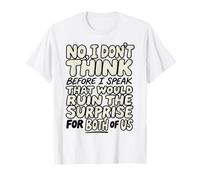 Funny Quote Don't Think Before I Speak That Ruin Surprise T-Shirt