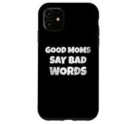 Funny Quote Good Moms Say Bad Words Coque pour iPhone 11