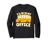 Funny Quote I'll Be in My Office School Bus Driver Manche Longue