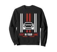 Funny Quote Road Trip Driving Mindset Stay in Your Lane Sweatshirt