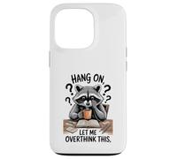Funny Raccoon Hang on Let Me Overthink This Men Women Boys Coque pour iPhone 13 Pro