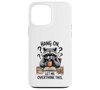 Funny Raccoon Hang on Let Me Overthink This Men Women Boys Coque pour iPhone 13 Pro Max