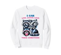 Funny Raccoon Live Laugh Love These Conditions Bubblegum Sweatshirt