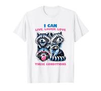 Funny Raccoon Live Laugh Love These Conditions Bubblegum T-Shirt