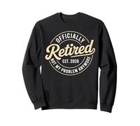 Funny Retired 2026 Ce n'est Plus Mon problème Retraite 2026 Sweatshirt