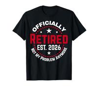 Funny Retired 2026 Ce n'est Plus Mon problème Retraite 2026 T-Shirt