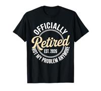 Funny Retired 2026 Ce n'est Plus Mon problème Retraite 2026 T-Shirt