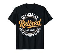Funny Retired 2026 Ce n'est Plus Mon problème Retraite 2026 T-Shirt