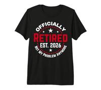 Funny Retired 2026 Ce n'est Plus Mon problème Retraite 2026 T-Shirt Haut de Gamme
