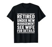 Funny Retired Design - Under New Management Humour T-Shirt