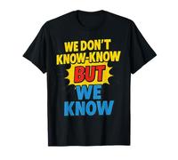 Funny Retro Comic Book Art - WE Don’T Know-Know But WE Know T-Shirt