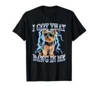 Funny Retro Got That Dawg in Me Yorkshire Terrier Dog Lover T-Shirt