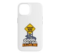Funny Road Shoulder Work Ahead Roadwork Mine's Killing Me Coque pour iPhone 14