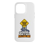 Funny Road Shoulder Work Ahead Roadwork Mine's Killing Me Coque pour iPhone 14 Pro Max