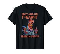 Funny Rooster Attitude Don't Like Me F-Caw-F Problème résolu T-Shirt