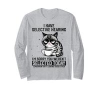 Funny Sarcastic Cat Saying I Have Selective Hearing Manche Longue