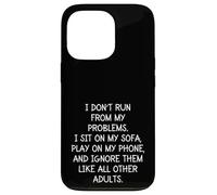 Funny Sarcastic I Don't Run from My Problems Adulte Adulte Coque pour iPhone 13 Pro