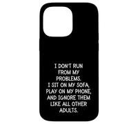 Funny Sarcastic I Don't Run from My Problems Adulte Adulte Coque pour iPhone 14 Pro Max