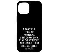 Funny Sarcastic I Don't Run from My Problems Adulte Adulte Coque pour iPhone 15
