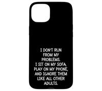Funny Sarcastic I Don't Run from My Problems Adulte Adulte Coque pour iPhone 15 Plus