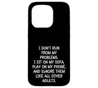 Funny Sarcastic I Don't Run from My Problems Adulte Adulte Coque pour iPhone 15 Pro