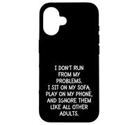 Funny Sarcastic I Don't Run from My Problems Adulte Adulte Coque pour iPhone 16