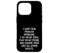 Funny Sarcastic I Don't Run from My Problems Adulte Adulte Coque pour iPhone 16 Pro