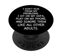 Funny Sarcastic I Don't Run from My Problems Adulte Adulte PopSockets PopGrip Adhésif
