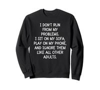 Funny Sarcastic I Don't Run from My Problems Adulte Adulte Sweatshirt