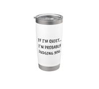Funny Sarcastic If I'm Quiet... I'm Probably Judging You Gobelet isotherme en acier inoxydable double paroi