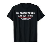 Funny Sarcastic My People Skills are Just Fine T-Shirt
